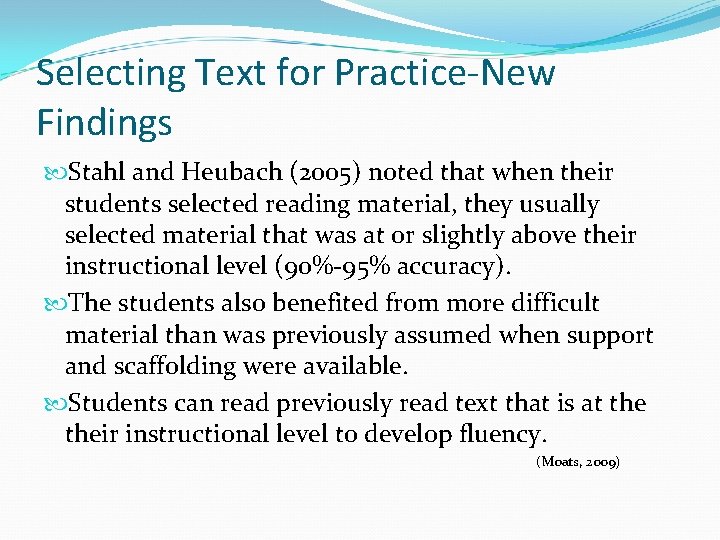 Selecting Text for Practice-New Findings Stahl and Heubach (2005) noted that when their students