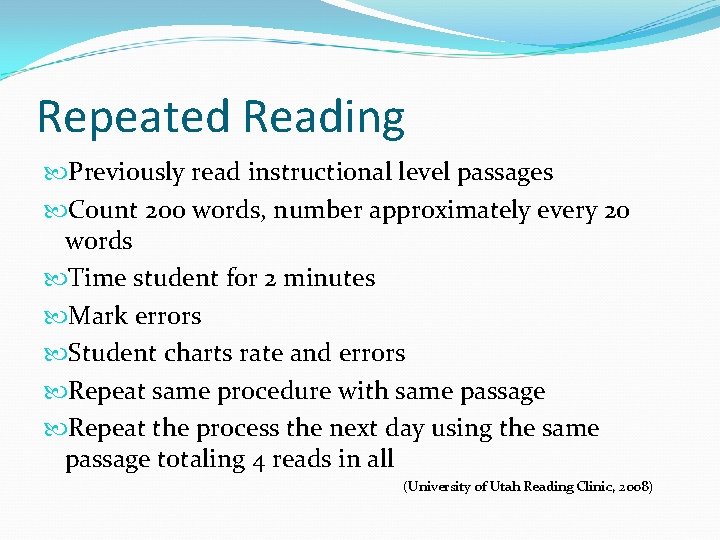 Repeated Reading Previously read instructional level passages Count 200 words, number approximately every 20