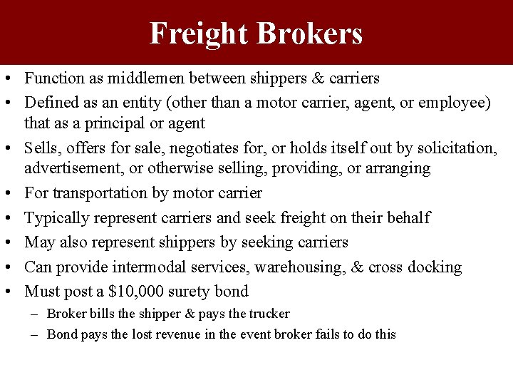 Freight Brokers • Function as middlemen between shippers & carriers • Defined as an