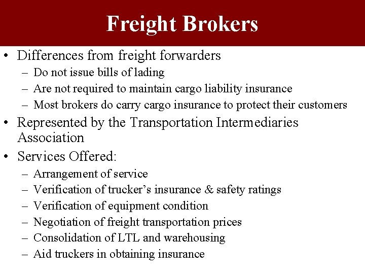 Freight Brokers • Differences from freight forwarders – Do not issue bills of lading