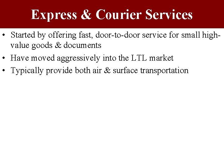 Express & Courier Services • Started by offering fast, door-to-door service for small highvalue