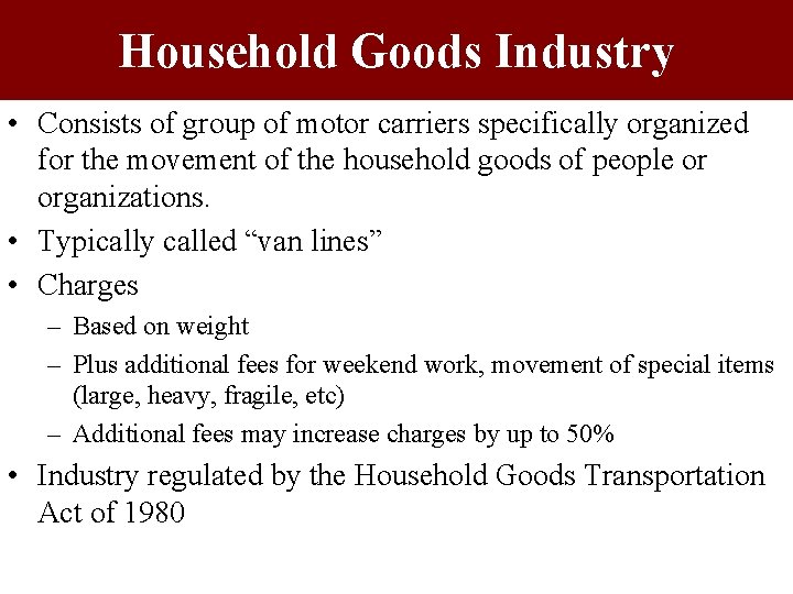 Household Goods Industry • Consists of group of motor carriers specifically organized for the