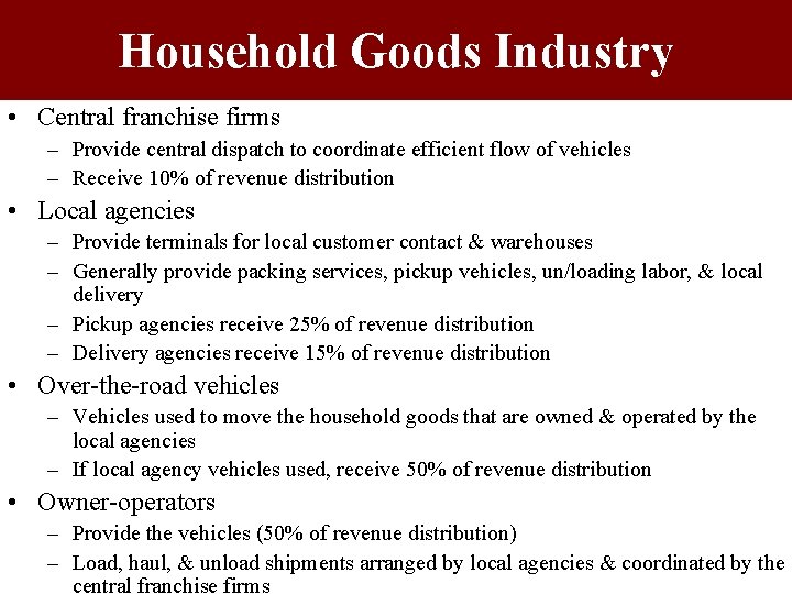 Household Goods Industry • Central franchise firms – Provide central dispatch to coordinate efficient