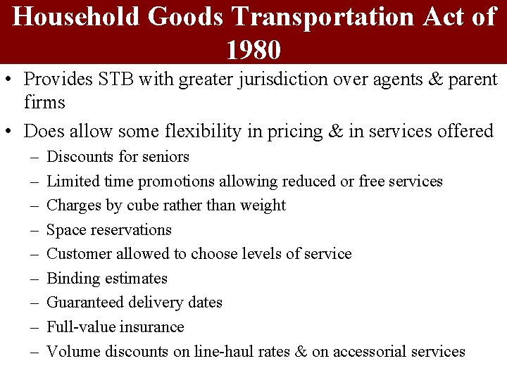 Household Goods Transportation Act of 1980 • Provides STB with greater jurisdiction over agents