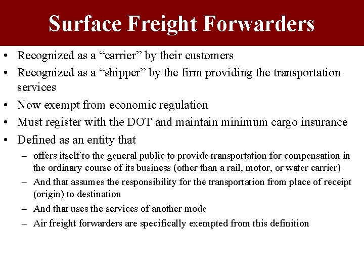 Surface Freight Forwarders • Recognized as a “carrier” by their customers • Recognized as