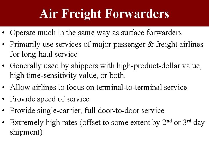 Air Freight Forwarders • Operate much in the same way as surface forwarders •