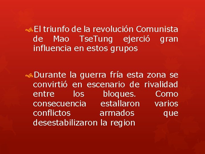  El triunfo de la revolución Comunista de Mao Tse. Tung ejerció gran influencia