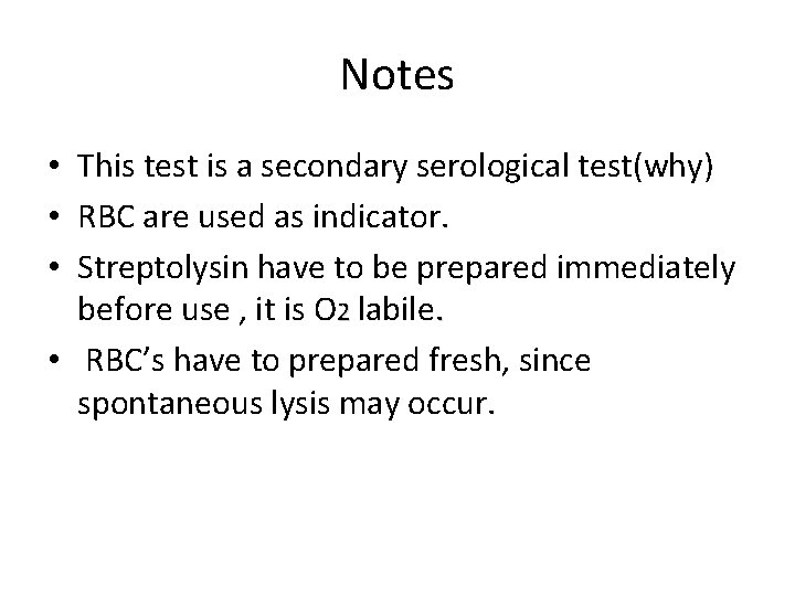 Notes • This test is a secondary serological test(why) • RBC are used as