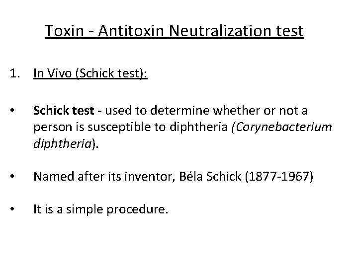 Toxin - Antitoxin Neutralization test 1. In Vivo (Schick test): • Schick test -