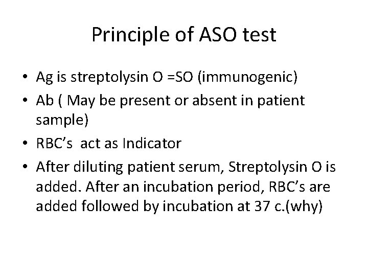 Principle of ASO test • Ag is streptolysin O =SO (immunogenic) • Ab (