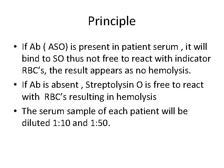 Principle • If Ab ( ASO) is present in patient serum , it will