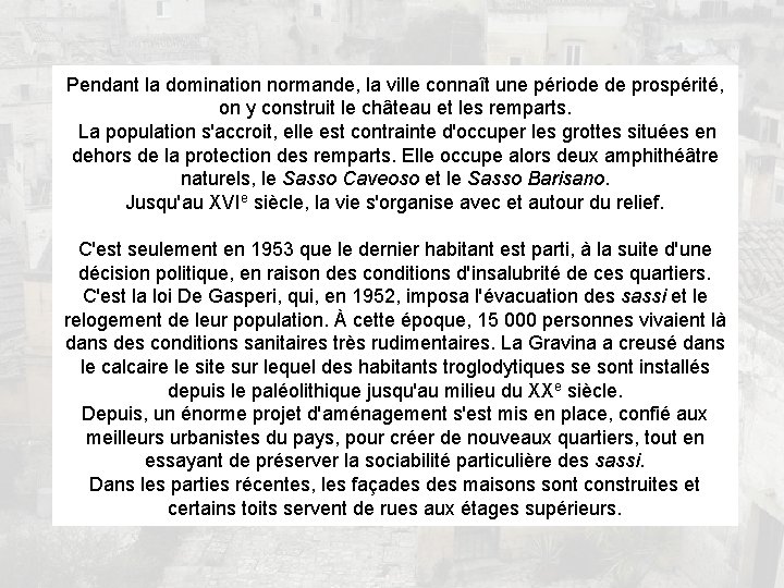 Pendant la domination normande, la ville connaît une période de prospérité, on y construit