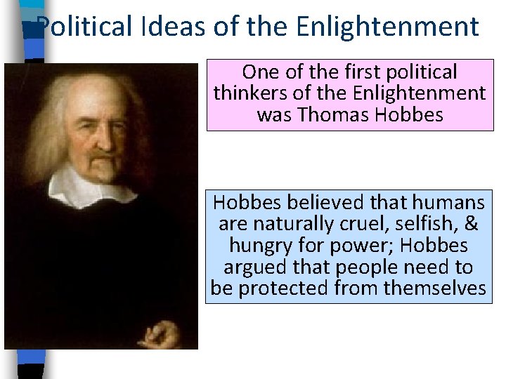 Political Ideas of the Enlightenment One of the first political thinkers of the Enlightenment