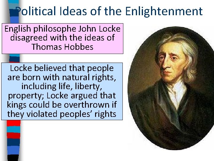 Political Ideas of the Enlightenment English philosophe John Locke disagreed with the ideas of