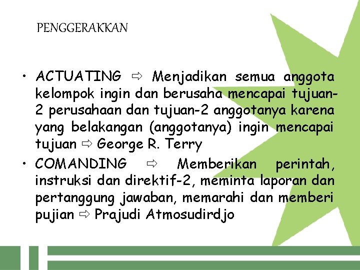 PENGGERAKKAN • ACTUATING Menjadikan semua anggota kelompok ingin dan berusaha mencapai tujuan 2 perusahaan