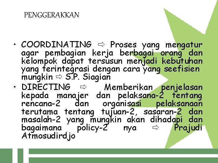 PENGGERAKKAN • COORDINATING Proses yang mengatur agar pembagian kerja berbagai orang dan kelompok dapat