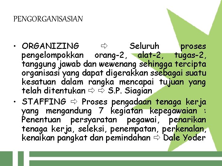 PENGORGANISASIAN • ORGANIZING Seluruh proses pengelompokkan orang-2, alat-2, tugas-2, tanggung jawab dan wewenang sehingga