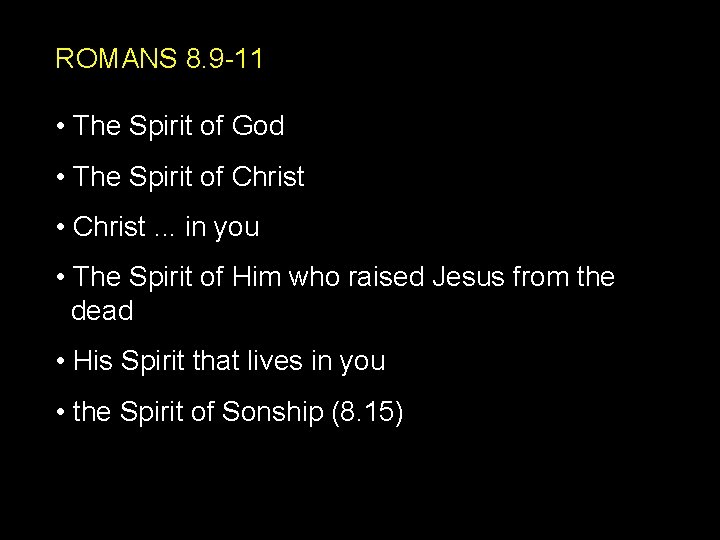 ROMANS 8. 9 -11 • The Spirit of God • The Spirit of Christ