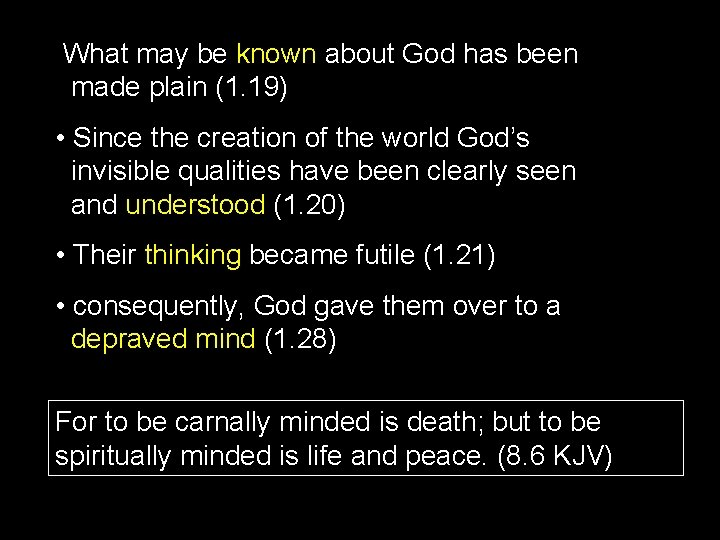 What may be known about God has been made plain (1. 19) • Since