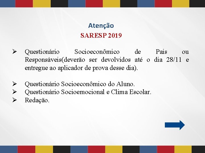 Atenção SARESP 2019 Ø Questionário Socioeconômico de Pais ou Responsáveis(deverão ser devolvidos até o Atenção SARESP 2019 Ø Questionário Socioeconômico de Pais ou Responsáveis(deverão ser devolvidos até o