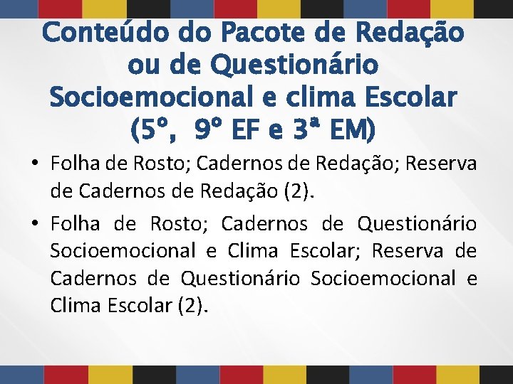 Conteúdo do Pacote de Redação ou de Questionário Socioemocional e clima Escolar (5º, 9º Conteúdo do Pacote de Redação ou de Questionário Socioemocional e clima Escolar (5º, 9º