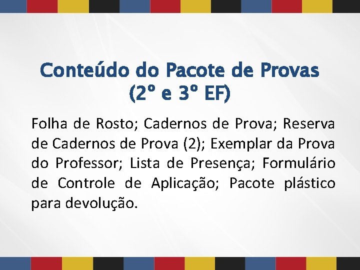 Conteúdo do Pacote de Provas (2º e 3º EF) Folha de Rosto; Cadernos de Conteúdo do Pacote de Provas (2º e 3º EF) Folha de Rosto; Cadernos de