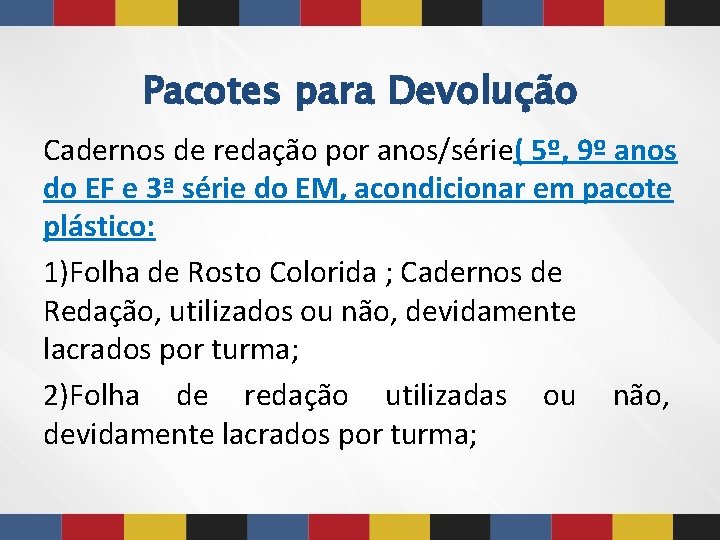 Pacotes para Devolução Cadernos de redação por anos/série( 5º, 9º anos do EF e Pacotes para Devolução Cadernos de redação por anos/série( 5º, 9º anos do EF e
