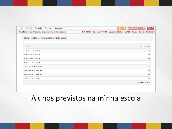 Alunos previstos na minha escola Alunos previstos na minha escola