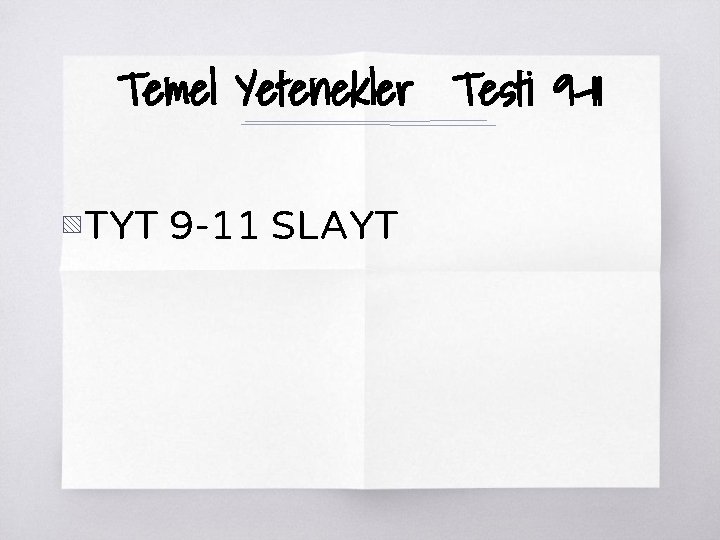 Temel Yetenekler Testi 9 -11 ▧ TYT 9 -11 SLAYT 