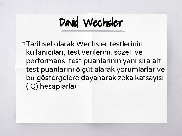 David Wechsler ▧ Tarihsel olarak Wechsler testlerinin kullanıcıları, test verilerini, sözel ve performans test