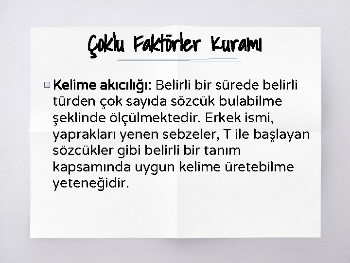 Çoklu Faktörler Kuramı ▧ Kelime akıcılığı: Belirli bir sürede belirli türden çok sayıda sözcük