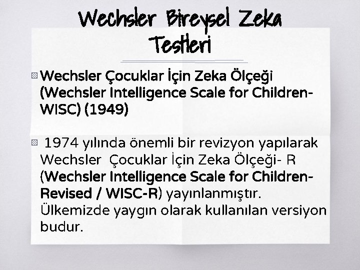 Wechsler Bireysel Zeka Testleri ▧ Wechsler Çocuklar İçin Zeka Ölçeği (Wechsler Intelligence Scale for