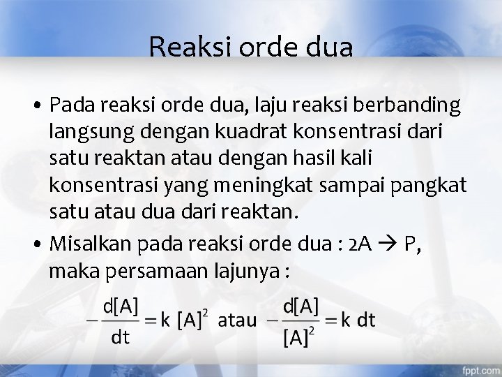 Reaksi orde dua • Pada reaksi orde dua, laju reaksi berbanding langsung dengan kuadrat