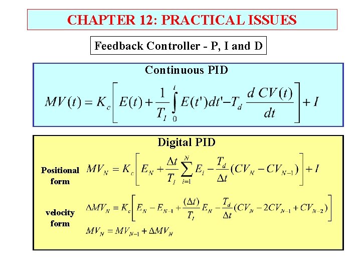 CHAPTER 12: PRACTICAL ISSUES Feedback Controller - P, I and D Continuous PID Digital
