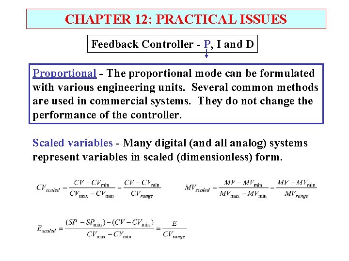 CHAPTER 12: PRACTICAL ISSUES Feedback Controller - P, I and D Proportional - The