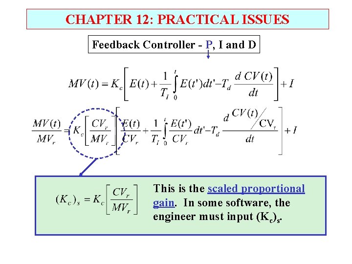 CHAPTER 12: PRACTICAL ISSUES Feedback Controller - P, I and D This is the