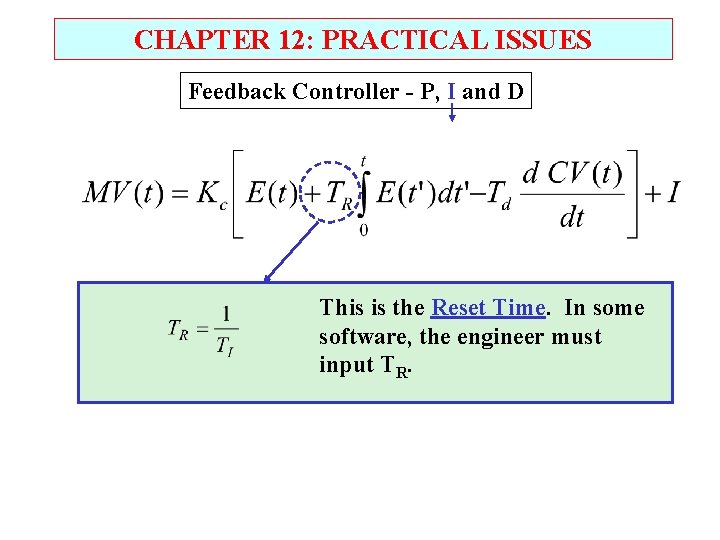 CHAPTER 12: PRACTICAL ISSUES Feedback Controller - P, I and D This is the