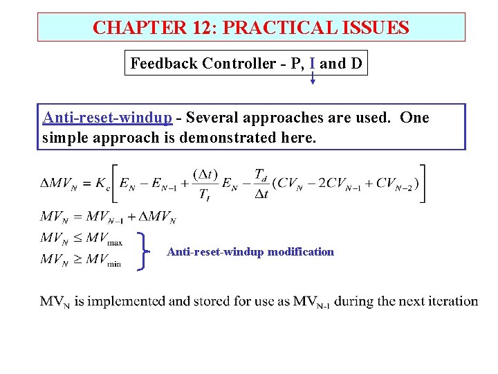 CHAPTER 12: PRACTICAL ISSUES Feedback Controller - P, I and D Anti-reset-windup - Several