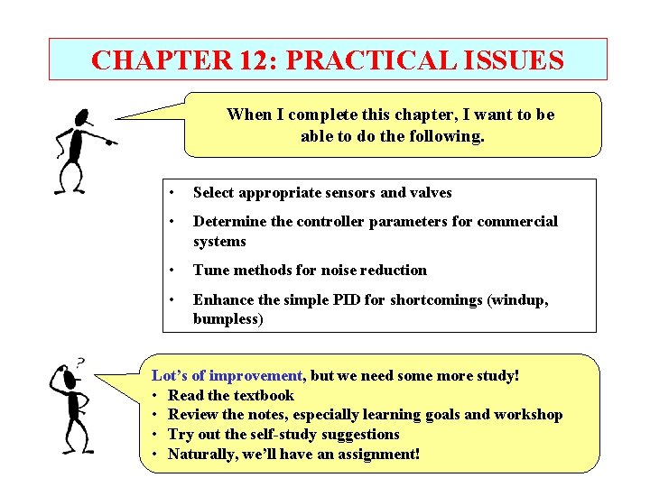 CHAPTER 12: PRACTICAL ISSUES When I complete this chapter, I want to be able