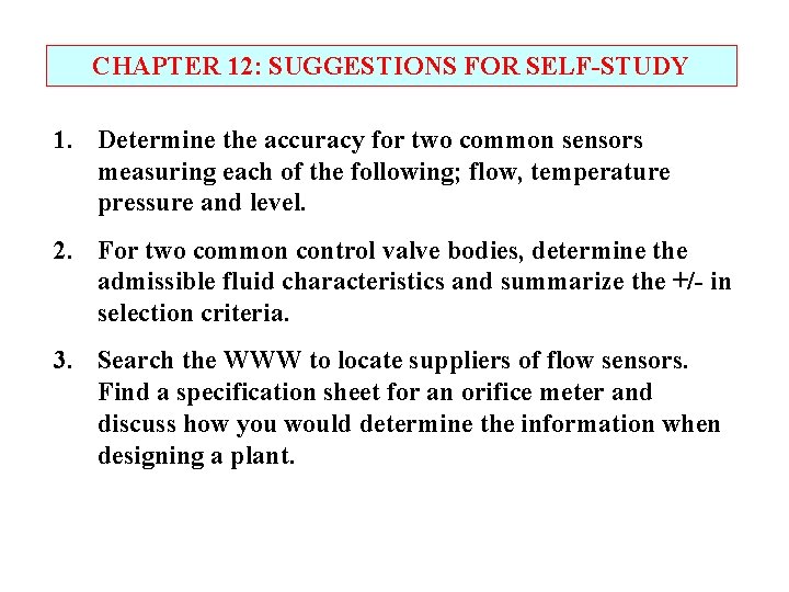 CHAPTER 12: SUGGESTIONS FOR SELF-STUDY 1. Determine the accuracy for two common sensors measuring