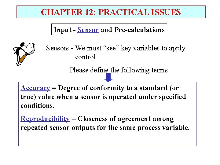 CHAPTER 12: PRACTICAL ISSUES Input - Sensor and Pre-calculations Sensors - We must “see”