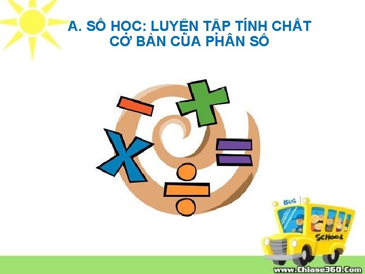 A. SỐ HỌC: LUYỆN TẬP TÍNH CHẤT CƠ BẢN CỦA PH N SỐ 