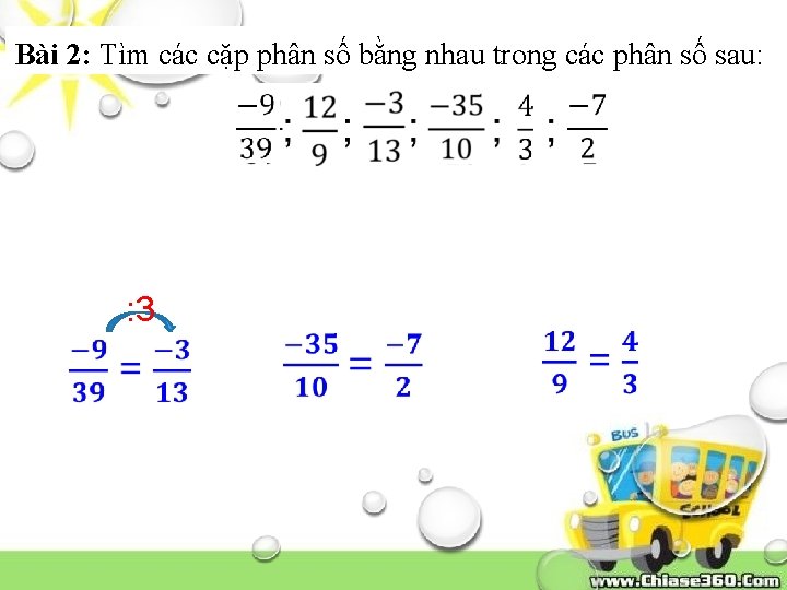 Bài 2: Tìm các cặp phân số bằng nhau trong các phân số sau: