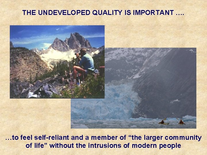 THE UNDEVELOPED QUALITY IS IMPORTANT …. …to feel self-reliant and a member of “the