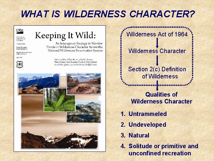WHAT IS WILDERNESS CHARACTER? Wilderness Act of 1964 Wilderness Character Section 2(c) Definition of