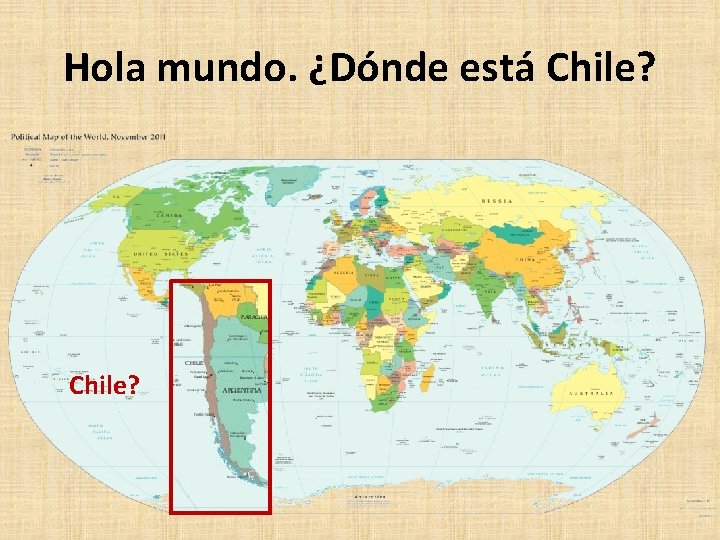 Hola mundo. ¿Dónde está Chile? 