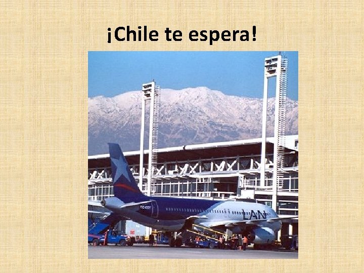 ¡Chile te espera! 