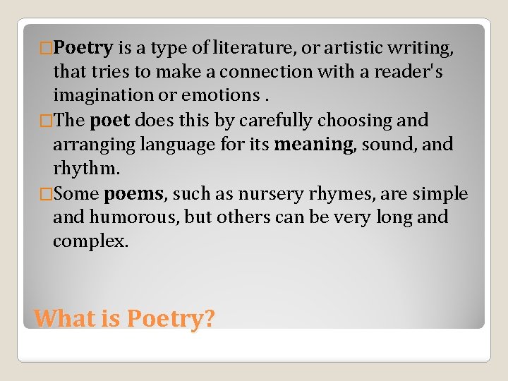 �Poetry is a type of literature, or artistic writing, that tries to make a