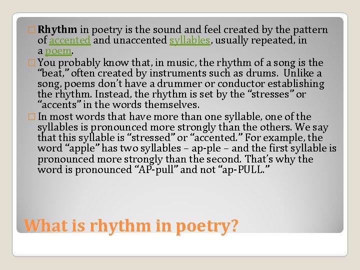 � Rhythm in poetry is the sound and feel created by the pattern of