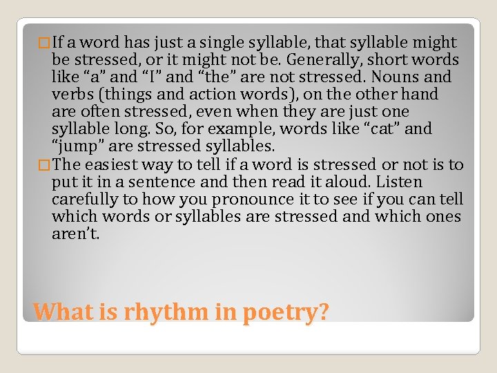 �If a word has just a single syllable, that syllable might be stressed, or